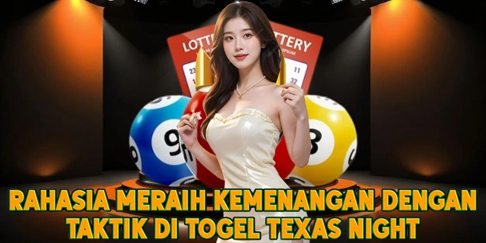 Rahasia Meraih Kemenangan Dengan Taktik di Togel Texas Night