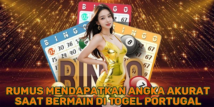 Rumus Mendapatkan Angka Akurat Saat Bermain di Togel Portugal