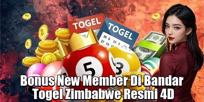 Bonus New Member Di Bandar Togel Zimbabwe Resmi 4D
