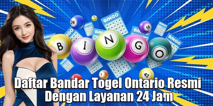 Daftar Bandar Togel Ontario Resmi Dengan Layanan 24 Jam