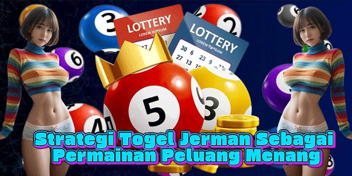 Strategi Togel Jerman Sebagai Permainan Peluang Menang