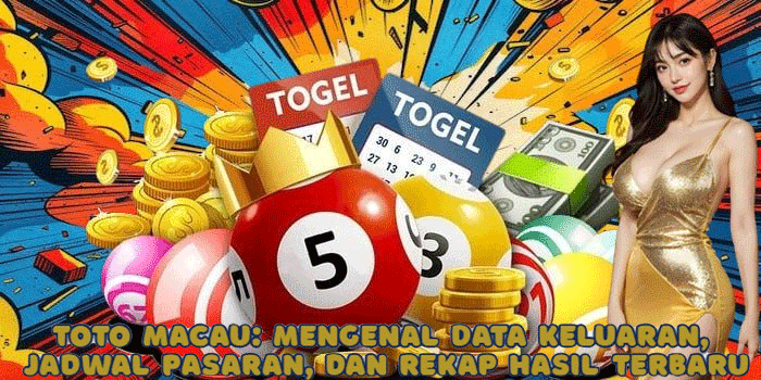 Toto Macau: Mengenal Data Keluaran, Jadwal Pasaran, dan Rekap Hasil Terbaru